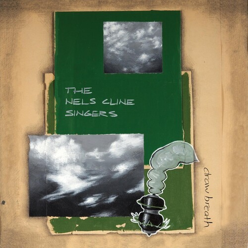 Nels Cline Singers - Draw Breath