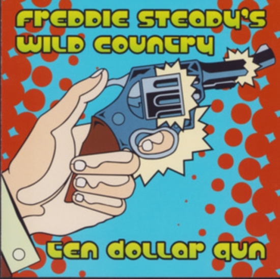 Steady Freddie & Wild Country - Ten Dollar Gun