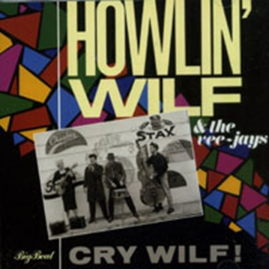 Howlin' Wilf And The Vee-Jays - Cry Wilf!