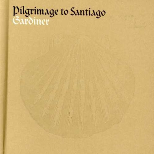 John Eliot Gardiner - Pilgrimage To Santiago