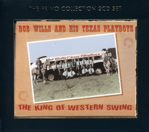 Wills Bob & His Texas Playboys - King Of Western Swing