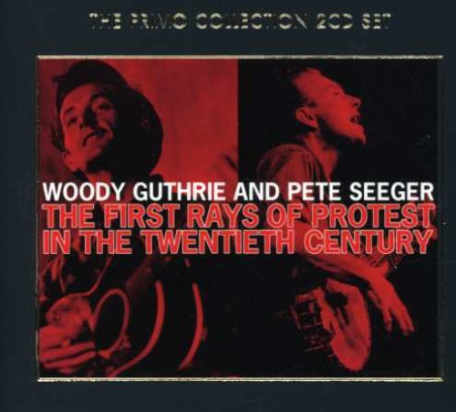 Guthrie Woody & Pete Seeger - First Rays Of Protest In The 20Th C