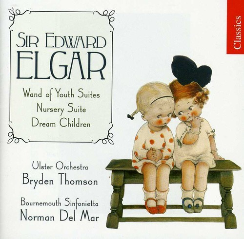 Elgar: Thomson/ Del Mar - The Wand Of Youth Suites
