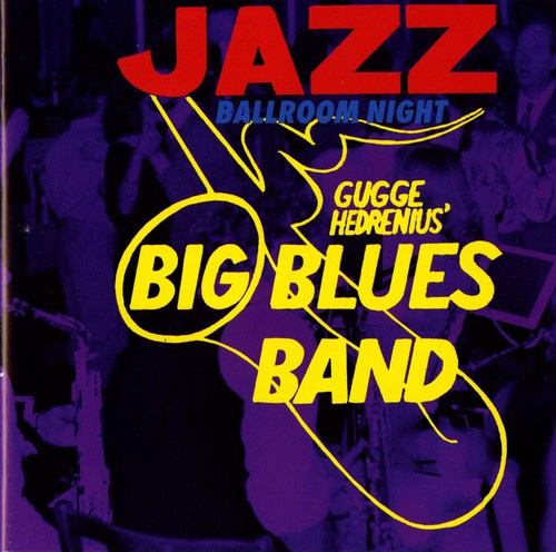 Gugge Hedrenius Big Blues Band - Jazz Ballroom Night