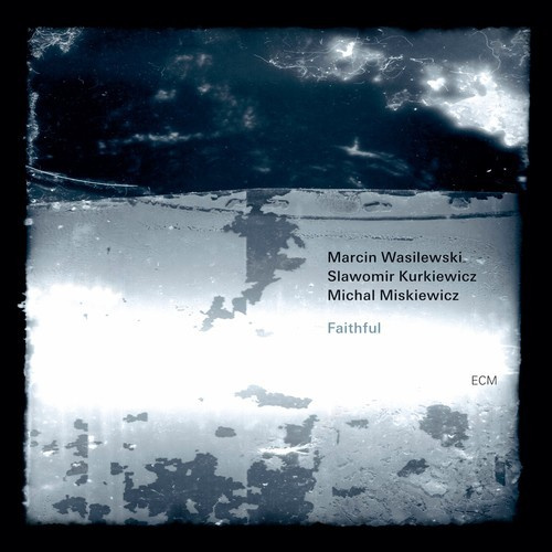 Marcin Wasilewski Trio Slawomir Kur - Faithful