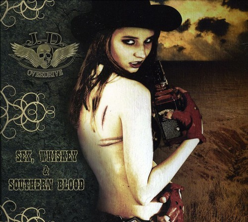 J.D.Overdrive - Sex Whiskey & Southern Blood