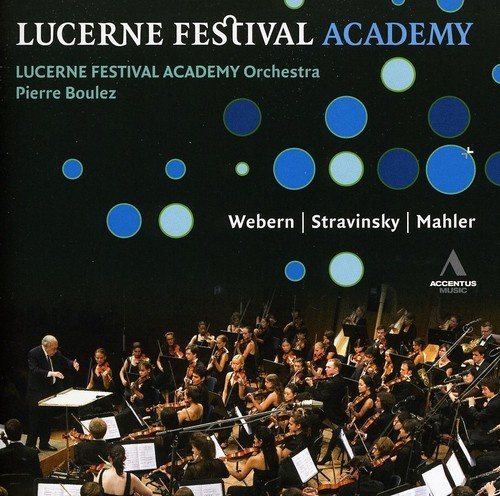 Lucerne Festival Academy Orchestra - Plays Webern / Stravinsky / Mahler