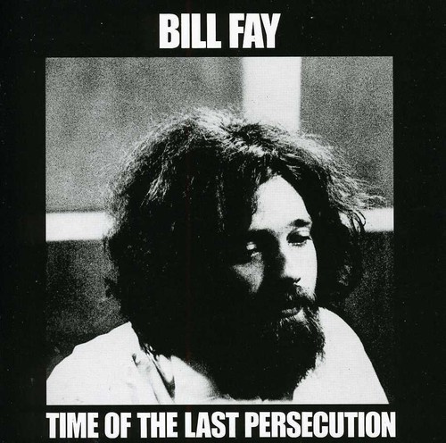 Fay Bill - Time Of The Last Persecution