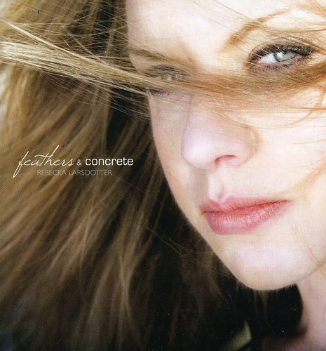 Larsdotter Rebecka - Feathers & Concrete
