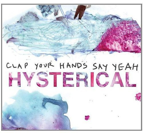 Clap Your Hands Say - Hysterical - Digi