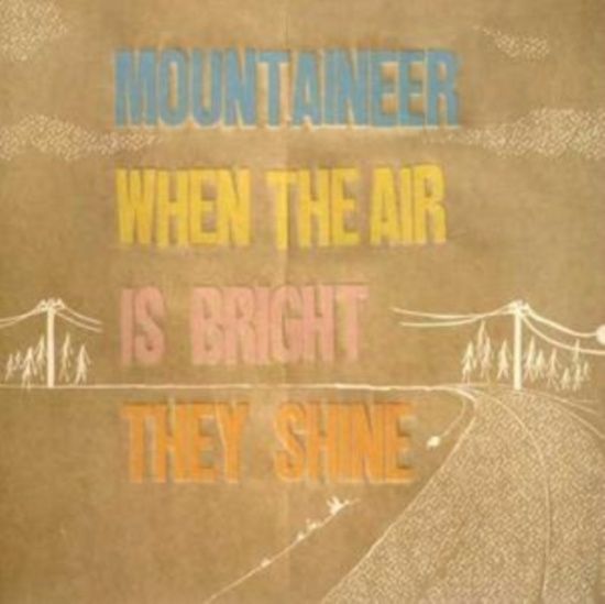 Mountaineer - When The Air Is Bright They Shine