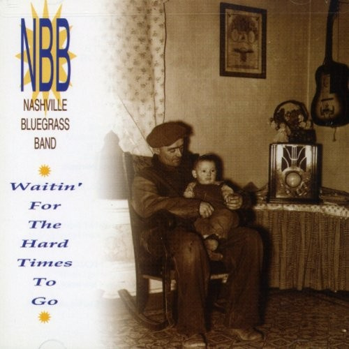 Nashville Bluegrass Band - Waitin' For The Hard Times To