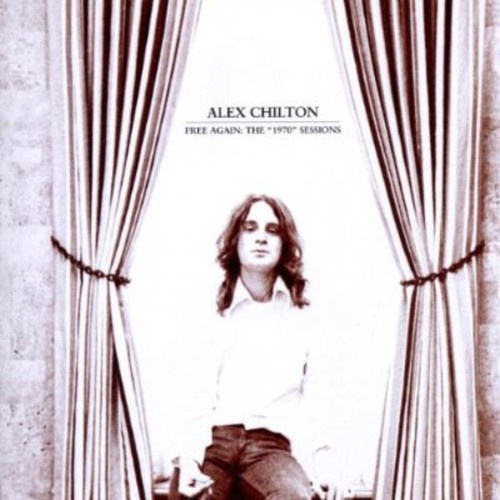 Alex Chilton - Free Again: The "1970" Sessions