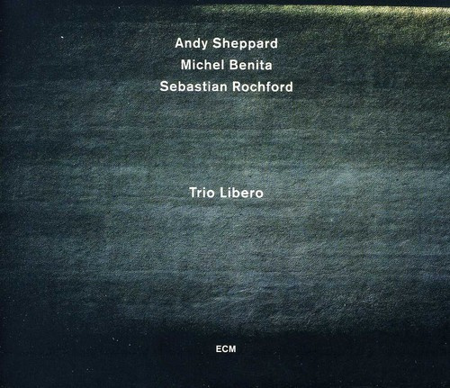 Andy Sheppard Michel Benita Sebast - Trio Libero