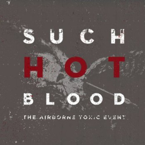 Airborne Toxic Event - A.T.E. - Such Hot Blood