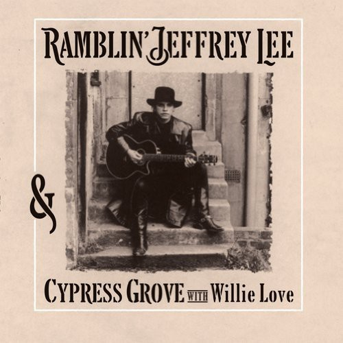 Ramblin Jeffrey Lee - Jeffrey Lee & Cypress Grove With Wi