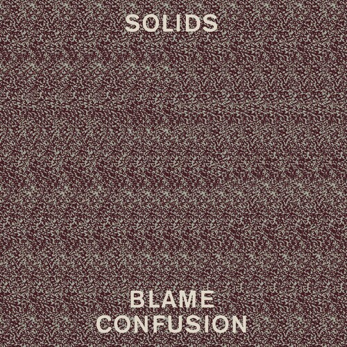 Solids - Blame Confusion